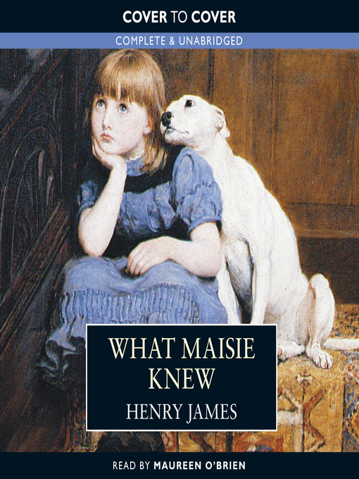 Title details for What Maisie Knew by Henry James - Available